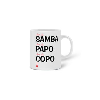 Nome do produto Caneca Bom de Samba, Bom de Papo, Bom de Copo