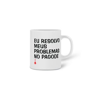Nome do produto Caneca Eu Resolvo Meus Problemas no Pagode