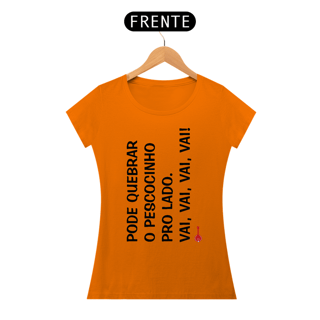 Nome do produto Baby Look Pode Quebrar o Pescocinho pro Lado