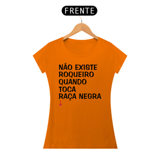 Nome do produto Baby Look Não Existe Roqueiro Quando Toca Raça Negra