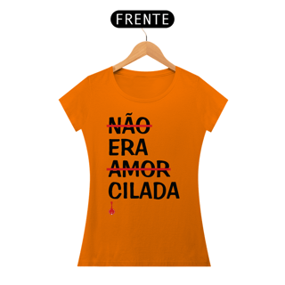 Nome do produto Baby Look Não Era Amor, Era Cilada