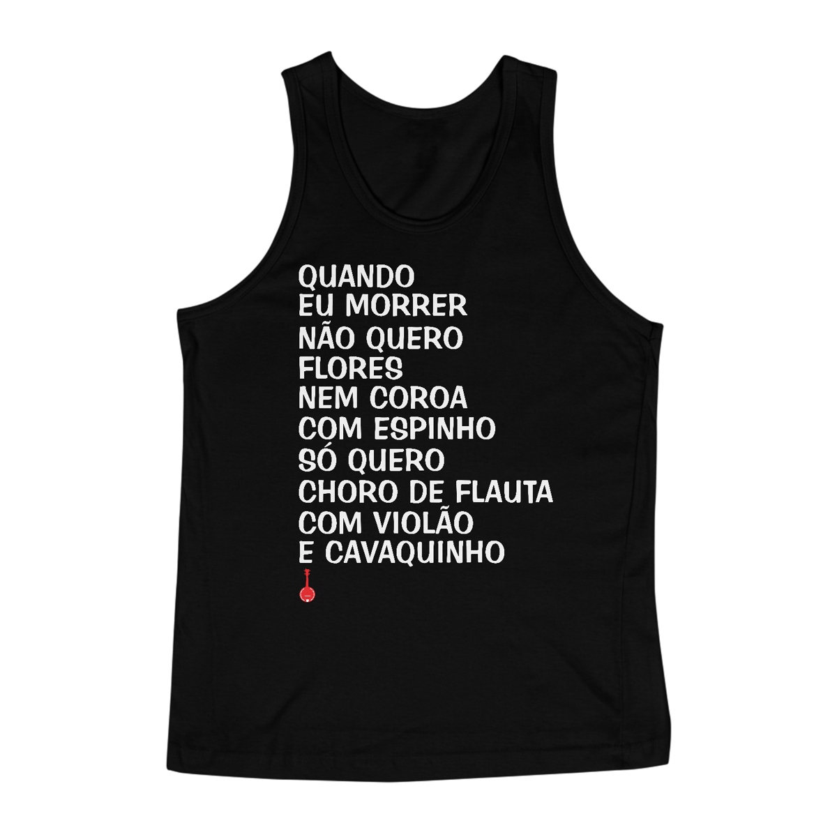 Nome do produto: Camiseta Regata Quando eu Morrer Não Quero Flores - Preta