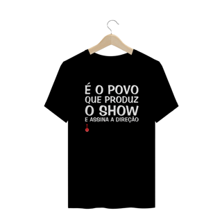 Camiseta Plus Size É o Povo que Produz o Show - Preta