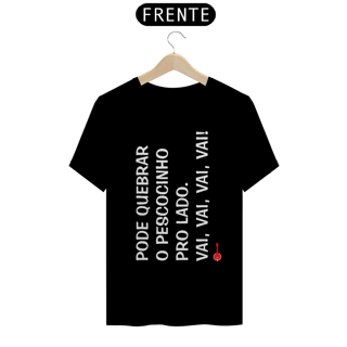 Nome do produto Camiseta Pode Quebrar o Pescocinho pro Lado