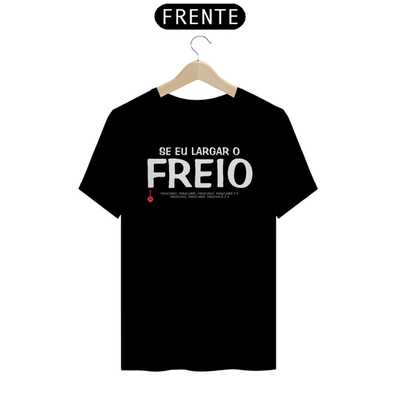 Camiseta Se Eu Largar o Freio