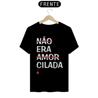 Nome do produto Camiseta Não Era Amor, Era Cilada