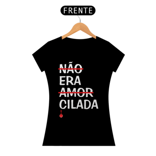 Nome do produto Baby Look Não Era Amor, Era Cilada