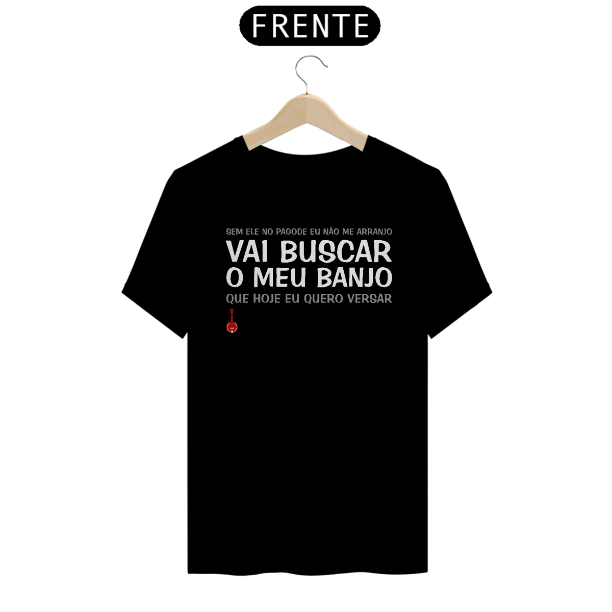 Nome do produto: Camiseta Vai Buscar o Meu Banjo