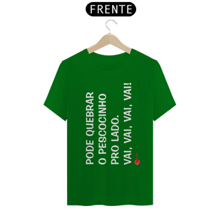 Nome do produto Camiseta Pode Quebrar o Pescocinho pro Lado