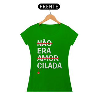 Nome do produto Baby Look Não Era Amor, Era Cilada