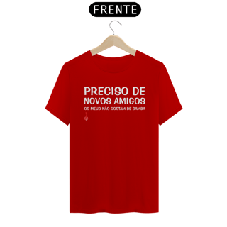 Camiseta Meus Amigos Não Gostam de Samba