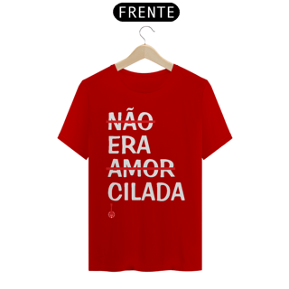 Nome do produto Camiseta Não Era Amor, Era Cilada