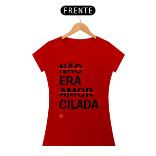 Nome do produto Baby Look Não Era Amor, Era Cilada