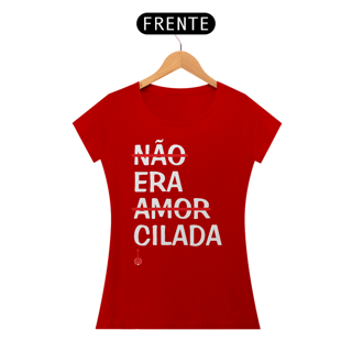 Nome do produto Baby Look Não Era Amor, Era Cilada