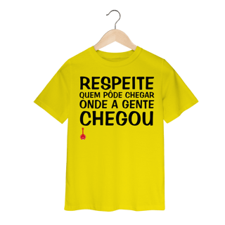 Nome do produto Camiseta Infantil Respeite Quem Pôde Chegar Onde a Gente Chegou