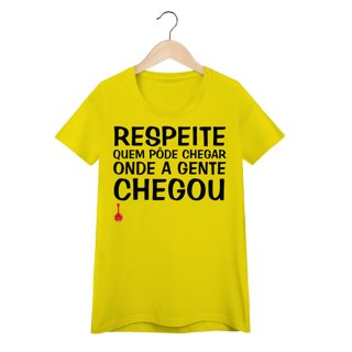 Nome do produto Baby Look Respeite Quem Pôde Chegar Onde a Gente Chegou