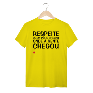 Nome do produto Camiseta Respeite Quem Pôde Chegar Onde a Gente Chegou