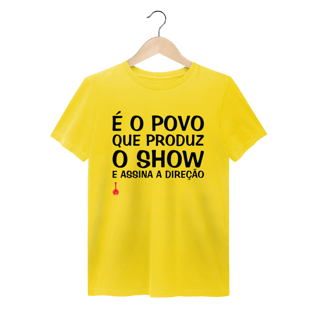Nome do produto Camiseta É o Povo que Produz o Show - Estonada