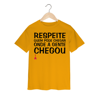 Nome do produto Camiseta Infantil Respeite Quem Pôde Chegar Onde a Gente Chegou