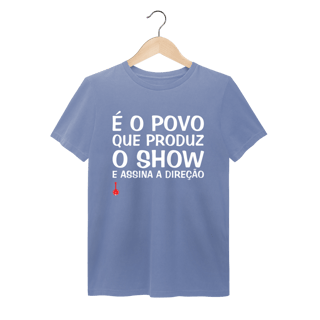 Nome do produto Camiseta É o Povo que Produz o Show - Estonada