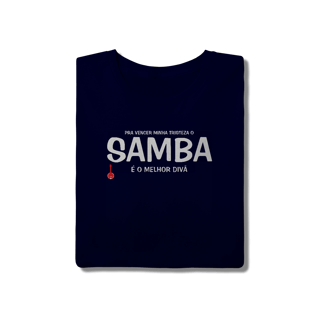 Nome do produto Camiseta Pra vencer Minha Tristeza o Samba é o Melhor Divã