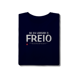 Nome do produto Camiseta Se Eu Largar o Freio