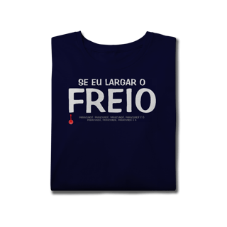 Nome do produto Camiseta Plus Size Se Eu Largar o Freio