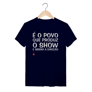Nome do produto Camiseta É o Povo que Produz o Show