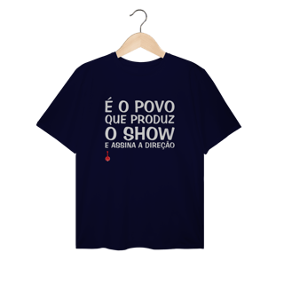 Nome do produto Camiseta Plus Size É o Povo que Produz o Show
