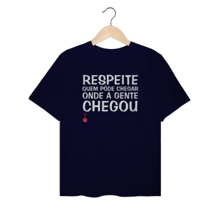 Nome do produto Camiseta Plus Size Respeite Quem Pôde Chegar Onde a Gente Chegou
