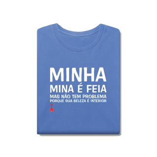 Nome do produto Camiseta A Minha Mina é Feia - Estonada