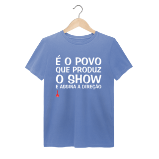 Nome do produto Camiseta É o Povo que Produz o Show - Estonada