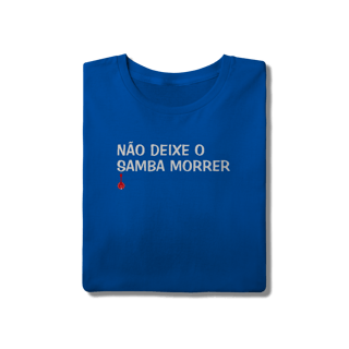 Nome do produto Camiseta Não Deixe o Samba Morrer