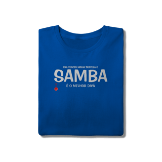 Nome do produto Camiseta Pra vencer Minha Tristeza o Samba é o Melhor Divã