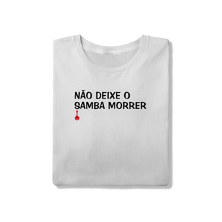 Nome do produto Camiseta Não Deixe o Samba Morrer