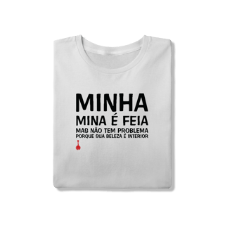 Nome do produto Camiseta A Minha Mina é Feia