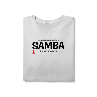 Nome do produto Camiseta Pra vencer Minha Tristeza o Samba é o Melhor Divã