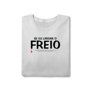 Nome do produto Camiseta Se Eu Largar o Freio