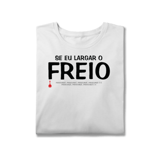 Nome do produto Camiseta Plus Size Se Eu Largar o Freio