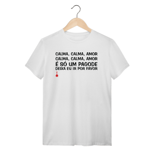 Nome do produto Camiseta Calma, Calma, Amor