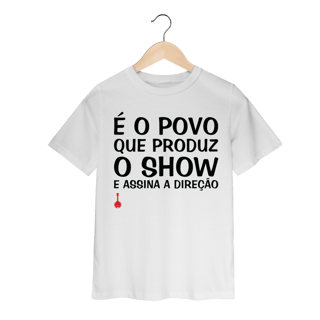 Nome do produto Camiseta Infantil É o Povo que Produz o Show