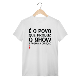 Nome do produto Camiseta É o Povo que Produz o Show