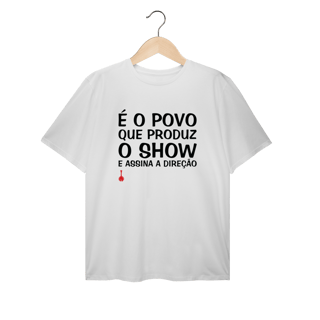 Nome do produto Camiseta Plus Size É o Povo que Produz o Show