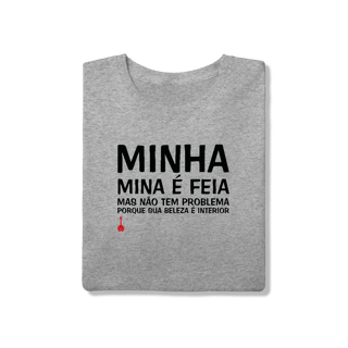 Nome do produto Camiseta A Minha Mina é Feia