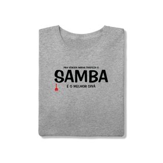 Nome do produto Camiseta Pra vencer Minha Tristeza o Samba é o Melhor Divã