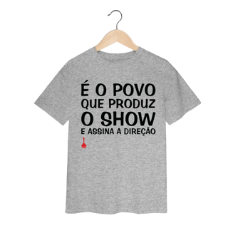 Nome do produto Camiseta Infantil É o Povo que Produz o Show