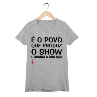 Nome do produto Baby Look É o Povo que Produz o Show