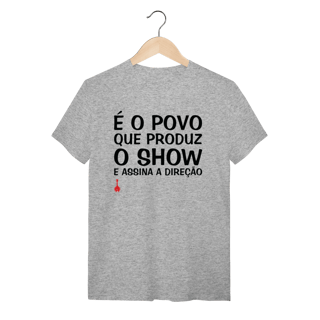 Nome do produto Camiseta É o Povo que Produz o Show