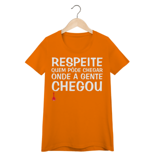 Nome do produto Baby Look Respeite Quem Pôde Chegar Onde a Gente Chegou