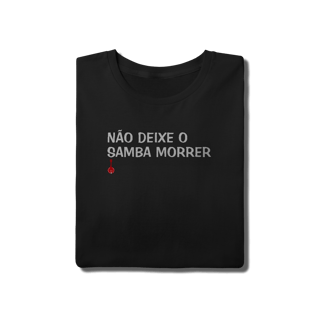 Nome do produto Camiseta Não Deixe o Samba Morrer